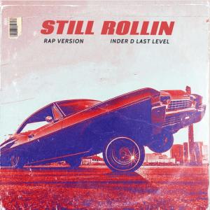 Album Still Rollin (Rap) oleh Inder D Last Level
