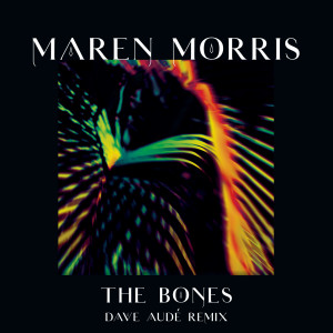 收聽Maren Morris的The Bones (Dave Audé Remix)歌詞歌曲