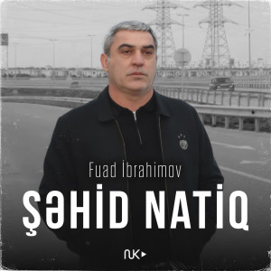 Listen to Şəhid Natiq song with lyrics from Fuad Ibrahimov