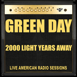 Album 2000 Light Years Away (Live) from Green Day