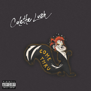 收聽Colette Lush的Come Thru (Explicit)歌詞歌曲