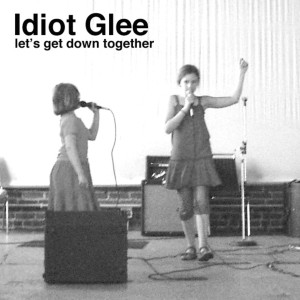 Idiot Glee的專輯Let's Get Down Together