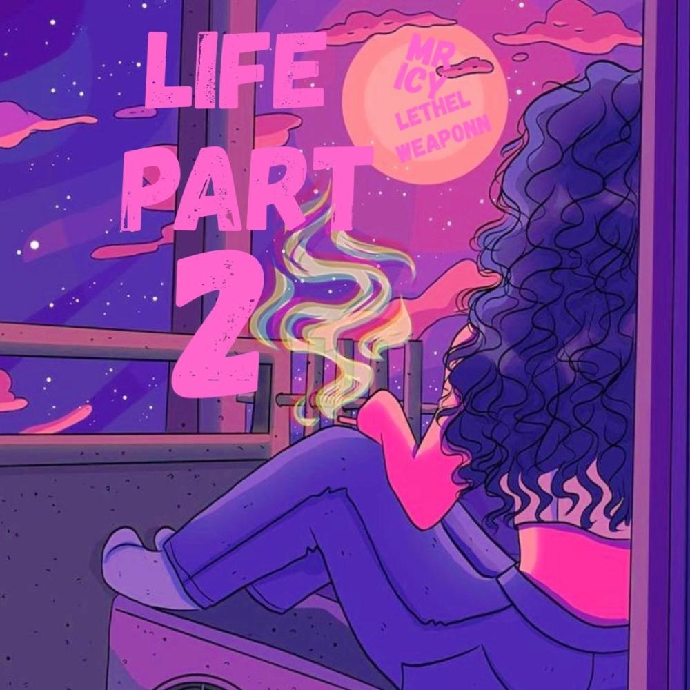 Life Part 2 (feat. Lethel Weaponn) (Explicit)