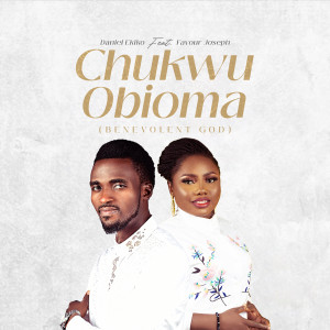 Listen to CHUKWU OBIOMA song with lyrics from Daniel Ekiko