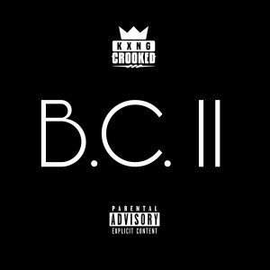 Listen to B.C. 2 (Explicit) song with lyrics from KXNG Crooked