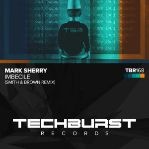 อัลบัม Imbecile (Smith & Brown Remix) ศิลปิน Mark Sherry