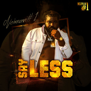 收聽Neiman#1的Sayless (Explicit)歌詞歌曲