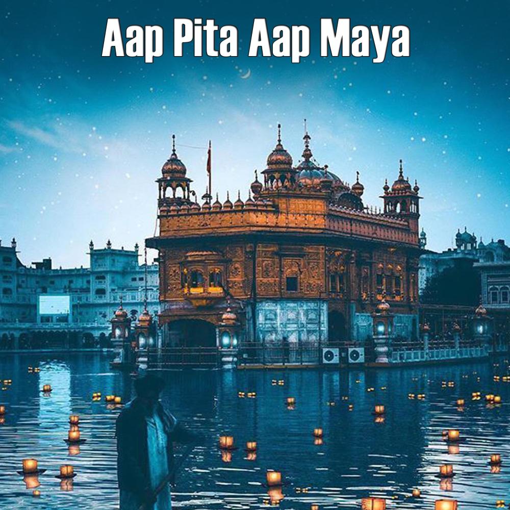 Aap Pita Aap Maya | Shabad Gurbani Kirtan