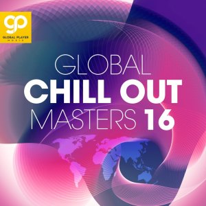 อัลบัม Global Chill Out Masters, Vol. 16 ศิลปิน ดารานักร้องหลายคน