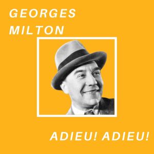 Georges Milton的專輯Adieu! Adieu! - Georges Milton