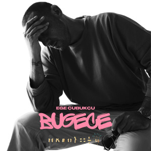 收聽Ege Çubukçu的Bu Gece歌詞歌曲