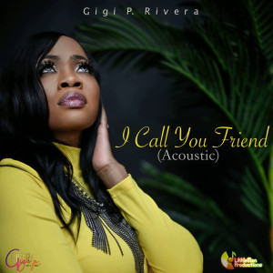 ดาวน์โหลดและฟังเพลง I Call You Friend (Acoustic) พร้อมเนื้อเพลงจาก GIGI P. RIVERA