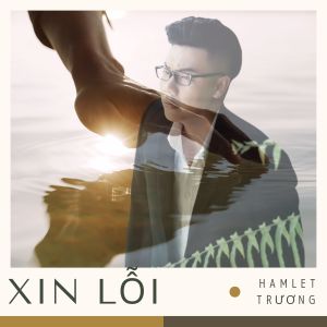 Album Xin Lỗi (Short Version) from Hamlet Trương