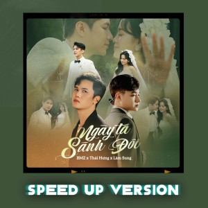 Album Ngày Ta Sánh Đôi (Speed Up Version) from 
