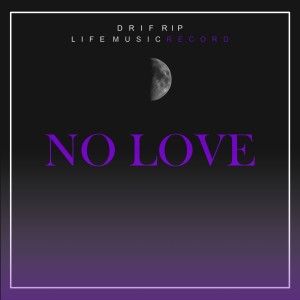 Dengarkan lagu No Love ((Explicit)) nyanyian Drif Rip dengan lirik