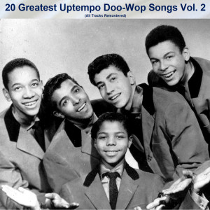 Album 20 Greatest Uptempo Doo-Wop Songs Vol. 2 (All Tracks Remastered) oleh Various Artists