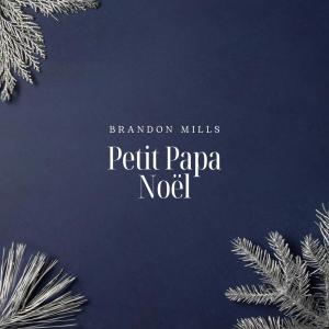 收听Brandon Mills的Petit Papa Noël歌词歌曲