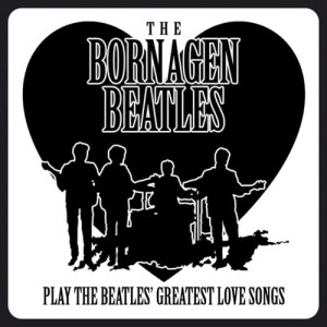 อัลบัม The Beatles Greatest Love Songs ศิลปิน The Bornagen Beatles