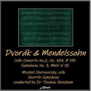 Dvořák & Mendelssohn: Cello Concerto No.2, OP. 104, B 191 - Symphony NO. 3,Mwv N 18