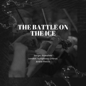 Album The Battle On The Ice from London Symphony Chorus