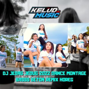 Dengarkan lagu DJ JEDAG JEDUG 2022 DANCE MONTAGE BASSS BETON REMIX HOREG nyanyian Kelud Music dengan lirik