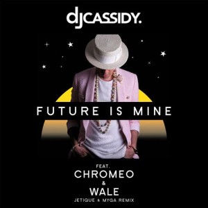 收聽DJ Cassidy的Future Is Mine (feat. Chromeo & Wale) [Jetique x MYNGA Remix] (Jetique x MYNGA Remix)歌詞歌曲