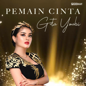 Dengarkan lagu Pemain Cinta nyanyian Gita Youbi dengan lirik