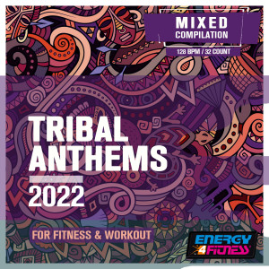 MAX THE VOICE的专辑Tribal Anthems 2022 For Fitness & Workout (15 Tracks Non-Stop Mixed Compilation For Fitness & Workout - 128 Bpm / 32 Count)