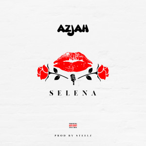 ดาวน์โหลดและฟังเพลง Selena (Explicit) พร้อมเนื้อเพลงจาก Azjah