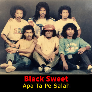 收聽Black Sweet的Apa Ta Pe Salah歌詞歌曲