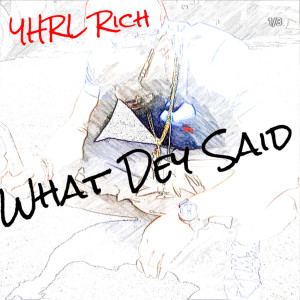 Album What Dey Said oleh Yhrl Rich