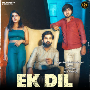 Listen to Ek Dil song with lyrics from PANKAJ CHAKKARPURIYA