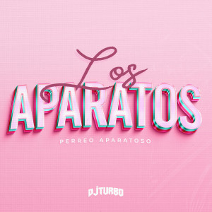 อัลบัม Los Aparatos (Perreo Remix) (Explicit) ศิลปิน DJ Turbo