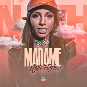 ดาวน์โหลดและฟังเพลง Madame พร้อมเนื้อเพลงจาก Nath Fischer