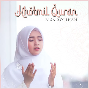 Dengarkan lagu Khotmil Qur'an nyanyian Risa Solihah dengan lirik