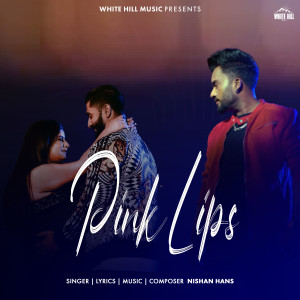 Listen to Pink Lips song with lyrics from Nishan Hans