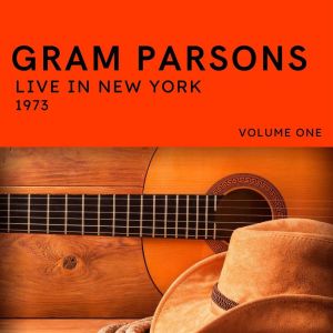 Gram Parsons的專輯Gram Parsons Live In New York 1973 vol. 1