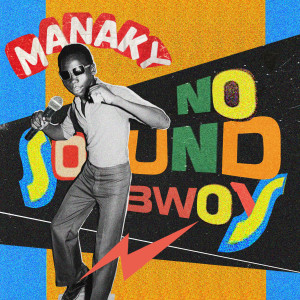 Manaky的專輯No Sound Bwoy