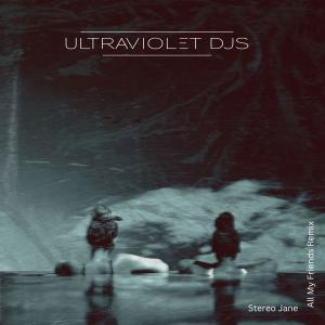 收聽UltraViolet DJs的All My Friends (UltraViolet DJs Remix)歌詞歌曲