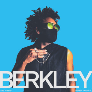 Listen to Freakin Fantastic song with lyrics from Berkley the Artist