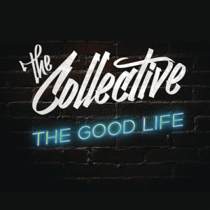 ดาวน์โหลดและฟังเพลง The Good Life พร้อมเนื้อเพลงจาก The Collective