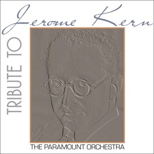 The Paramount Orchestra的專輯Tribute to Jerome Kern
