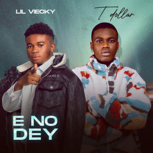 Album E NO DEY from Lil Viecky