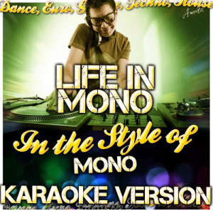 收聽Ameritz - Karaoke的Life in Mono (In the Style of Mono) [Karaoke Version] (Karaoke Version)歌詞歌曲