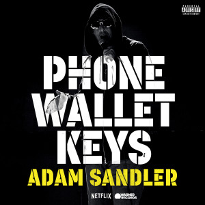 收聽Adam Sandler的Phone Wallet Keys (Single Version) (Explicit) (Single Version|Explicit)歌詞歌曲