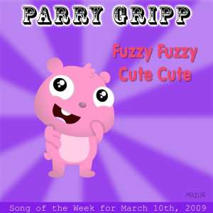 ดาวน์โหลดและฟังเพลง Fuzzy Fuzzy Cute Cute พร้อมเนื้อเพลงจาก Parry Gripp