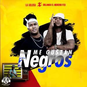 Listen to Me Gustan Negros (Explicit) song with lyrics from La Golosa