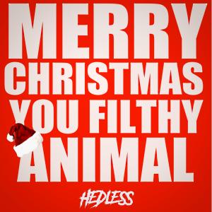 Hedless的专辑Merry Christmas YOU Filthy Animal