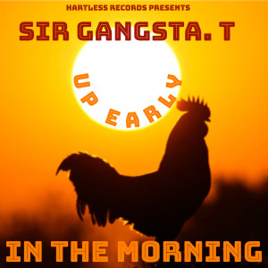 อัลบัม Up Early in the Morning (Explicit) ศิลปิน Sir Gangsta. T