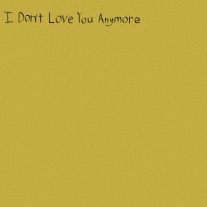 收听Sarcastic Sounds的I Don't Love You Anymore歌词歌曲